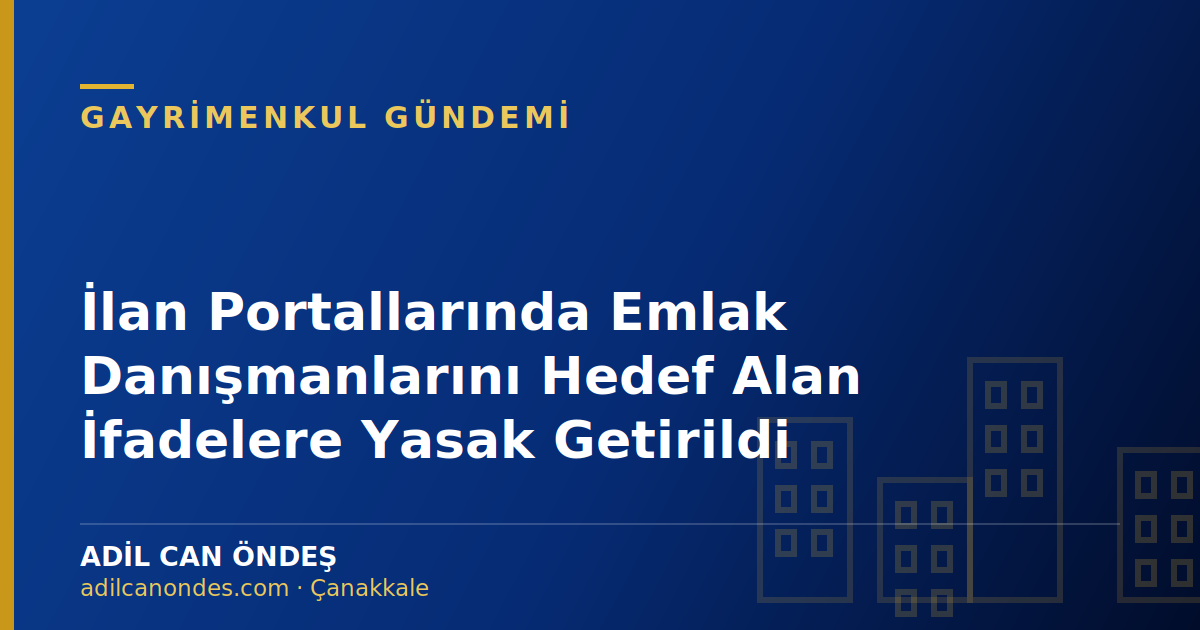 İlan Portallarında Emlak Danışmanlarını Hedef Alan İfadelere Yasak Getirildi