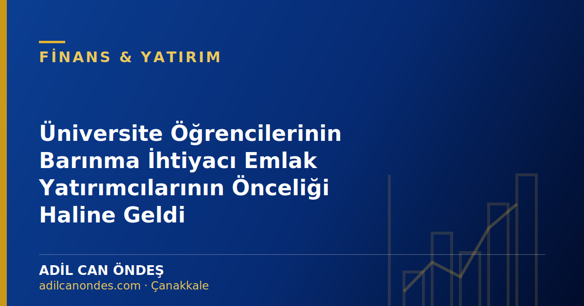 Üniversite Öğrencilerinin Barınma İhtiyacı Emlak Yatırımcılarının Önceliği Haline Geldi