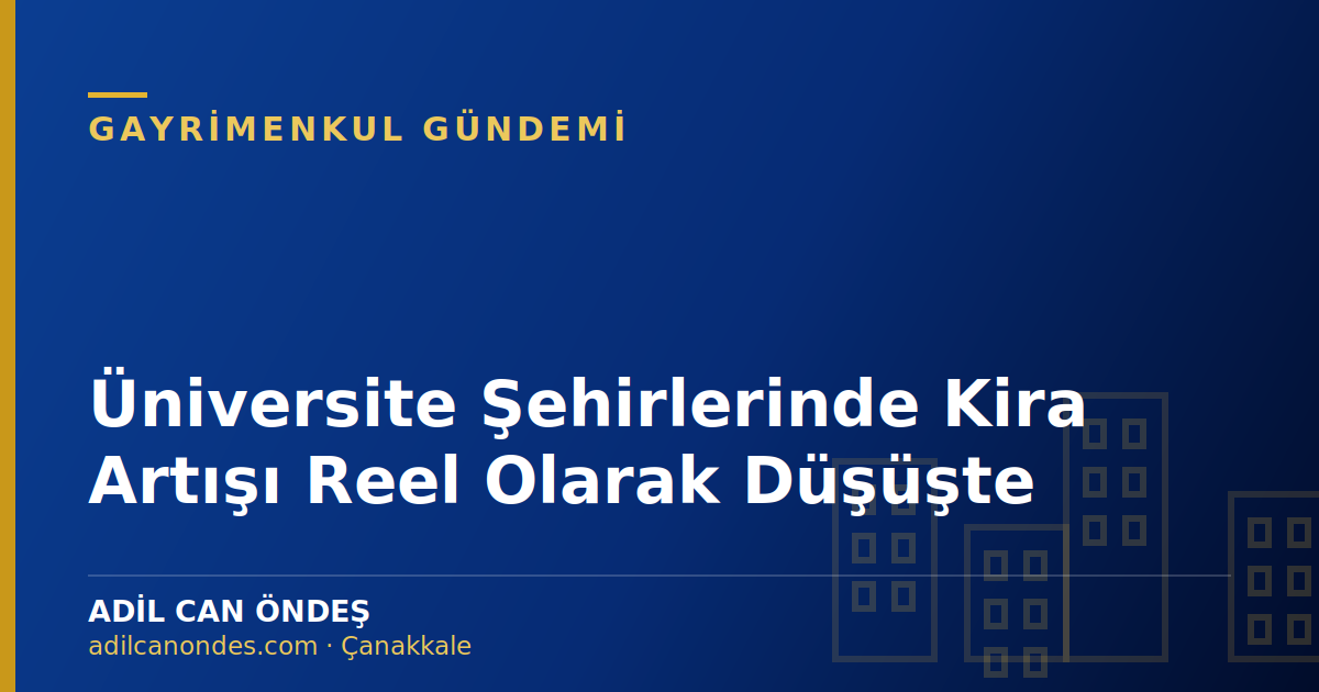 Üniversite Şehirlerinde Kira Artışı Reel Olarak Düşüşte