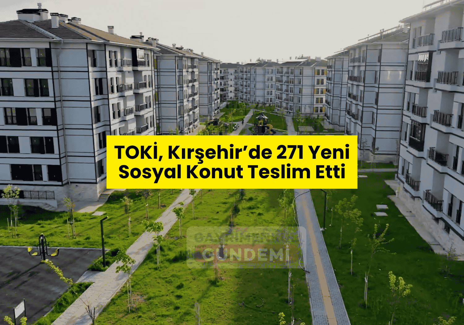 TOKİ Kırşehir'de 271 Sosyal Konutu Hak Sahiplerine Teslim Etti